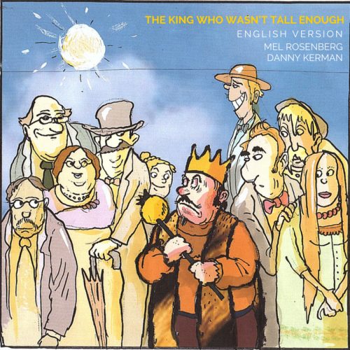 The King Who Wasn't Tall Enough, by Mel Rosenberg, illustrated by Danny Kerman